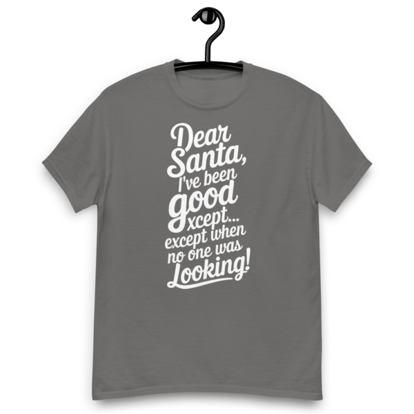 Dear Santa, I have been good! Hilarious Christmas T-Shirt - Image 3