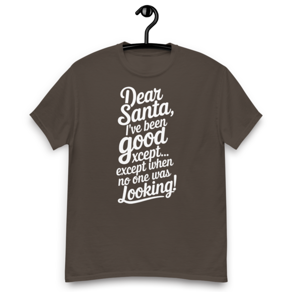 Dear Santa, I have been good! Hilarious Christmas T-Shirt - Image 4