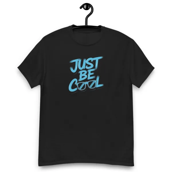 Just Be Cool Graphic Saying T-Shirt