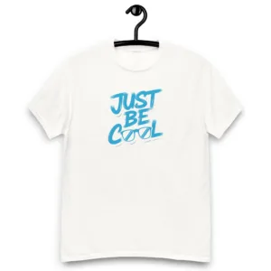 Just Be Cool Graphic Saying T-Shirt
