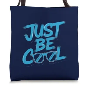 Just Be Cool Graphic Saying Tote Bag