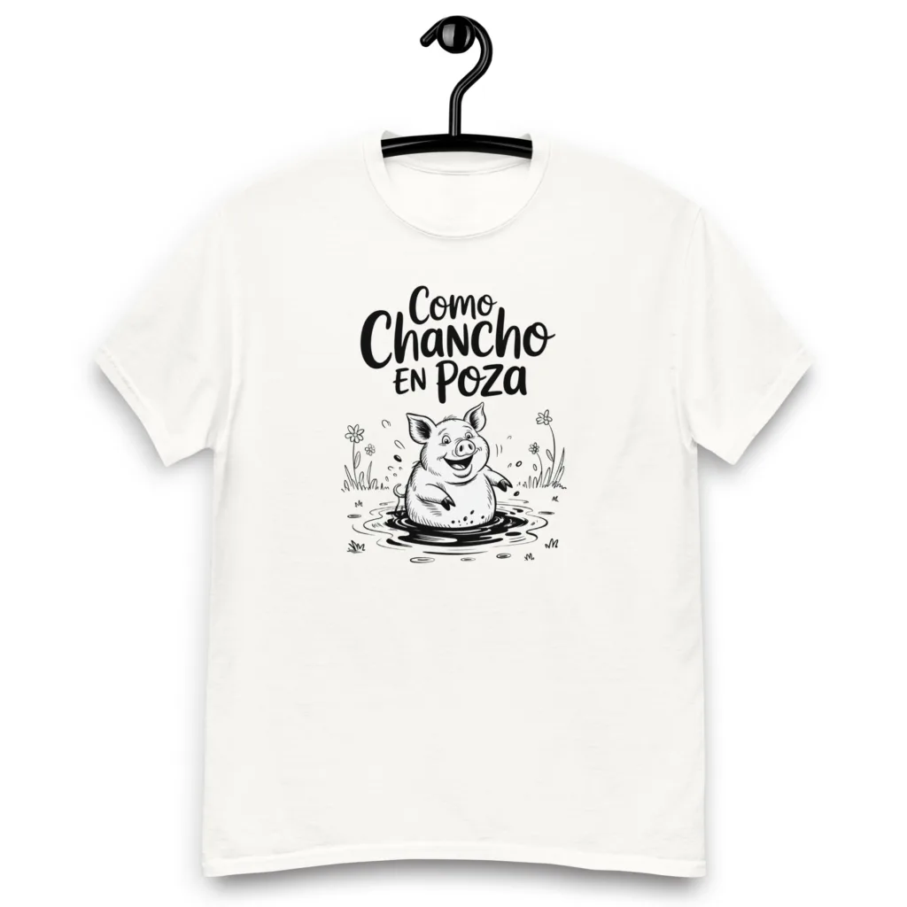 Like Chancho in Poza | Graphic Saying T-Shirt That Speaks Your Style