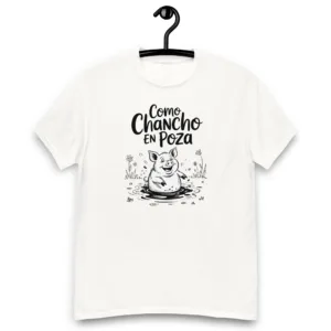 Like Chancho in Poza | Graphic Saying T-Shirt That Speaks Your Style