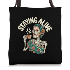 Catrina Staying Alive graphic tote bag combined with a catchy saying