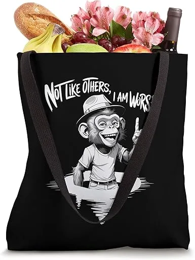 Not Like Others, I Am Worse - Monkey Graphic Saying Tote Bag