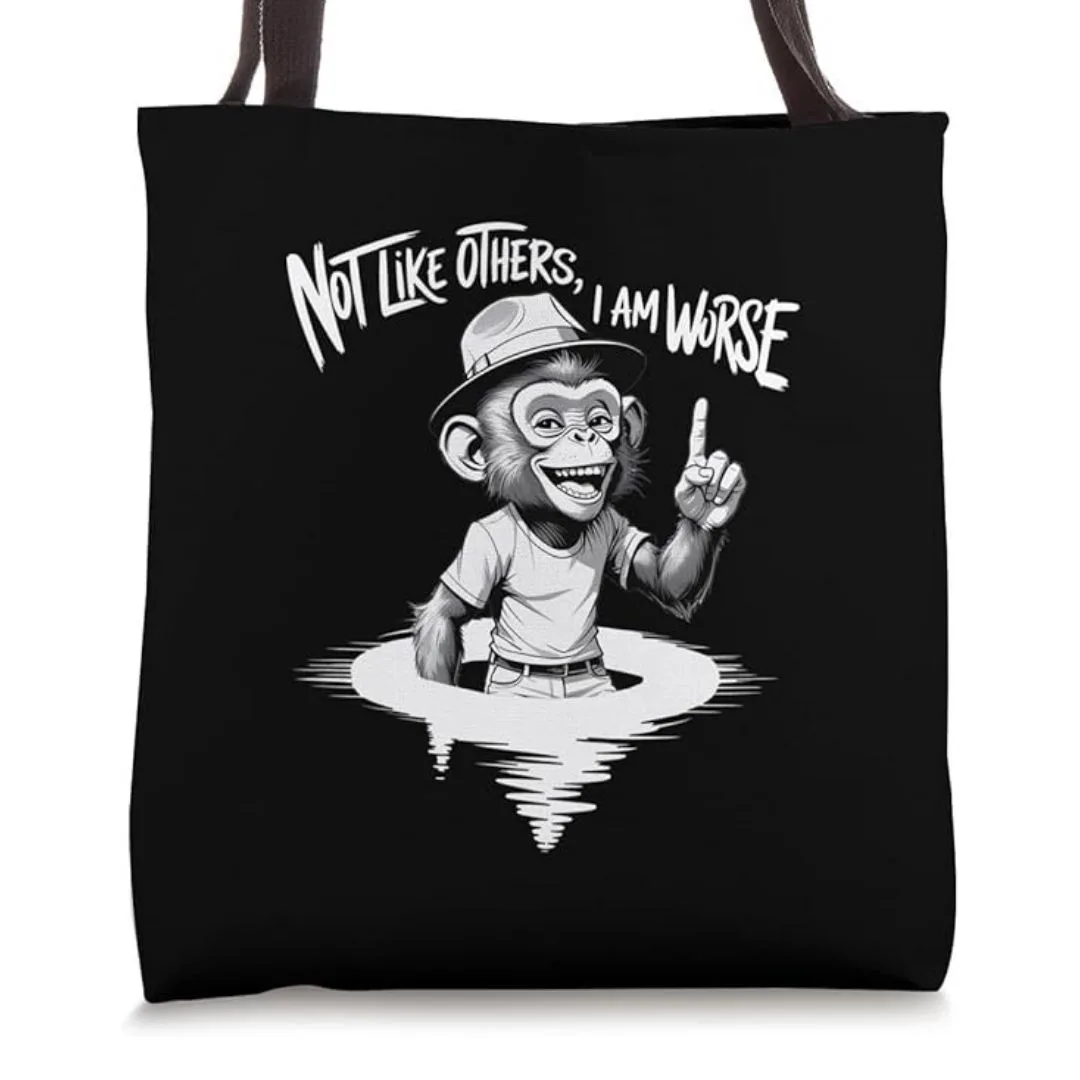 Not Like Others, I Am Worse - Monkey Graphic Saying Tote Bag